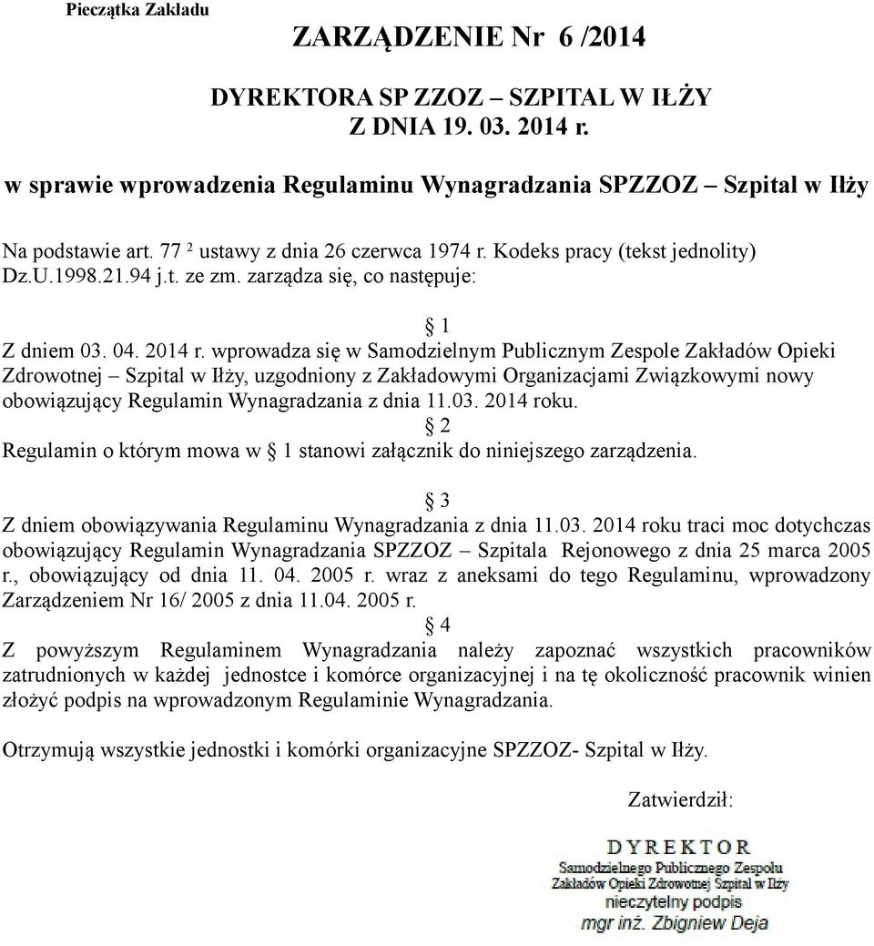 wprowadza się w Samodzielnym Publicznym Zespole Zakładów Opieki Zdrowotnej Szpital w Iłży, uzgodniony z Zakładowymi Organizacjami Związkowymi nowy obowiązujący Regulamin Wynagradzania z dnia 11.03.