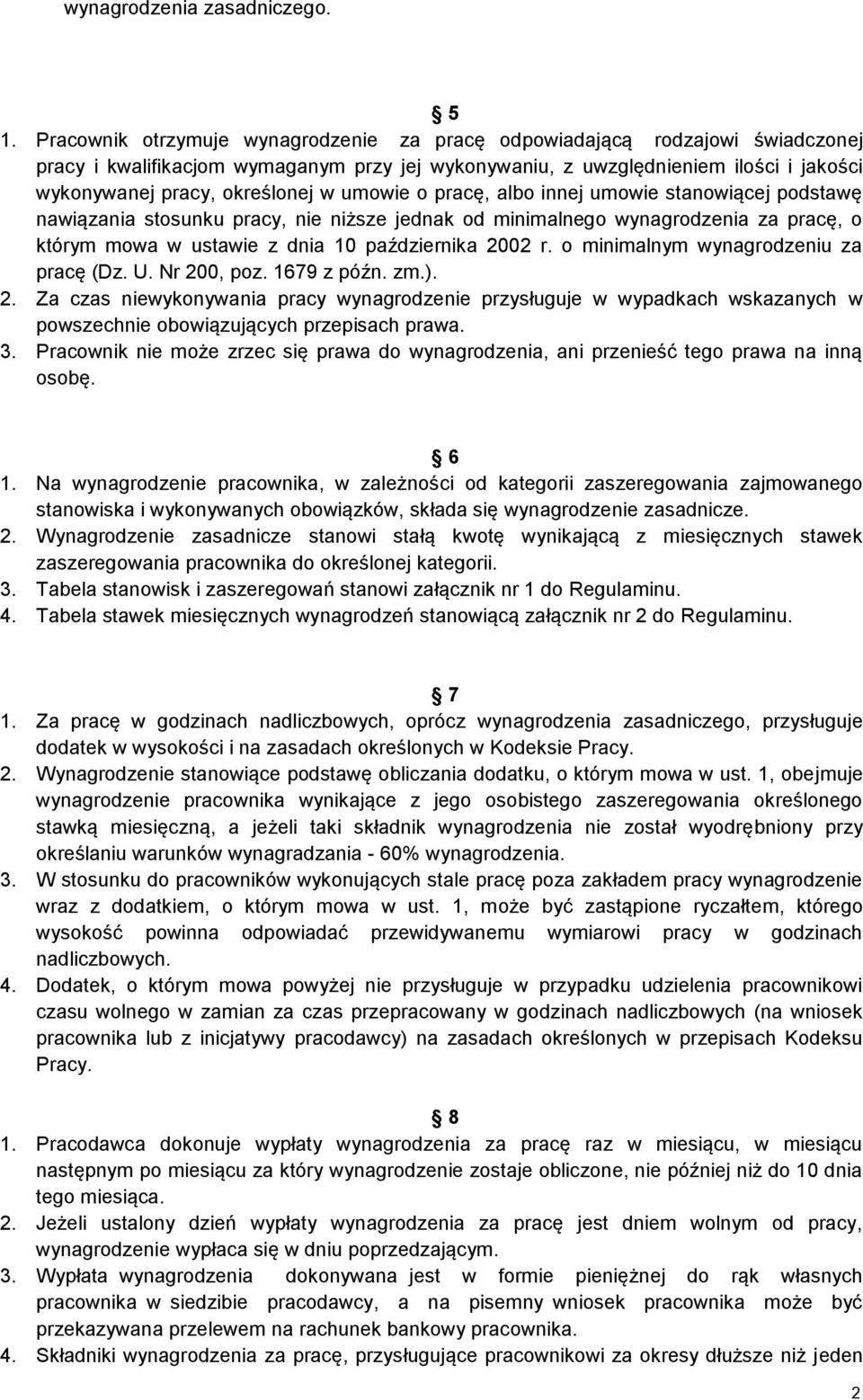 umowie o pracę, albo innej umowie stanowiącej podstawę nawiązania stosunku pracy, nie niższe jednak od minimalnego wynagrodzenia za pracę, o którym mowa w ustawie z dnia 10 października 2002 r.