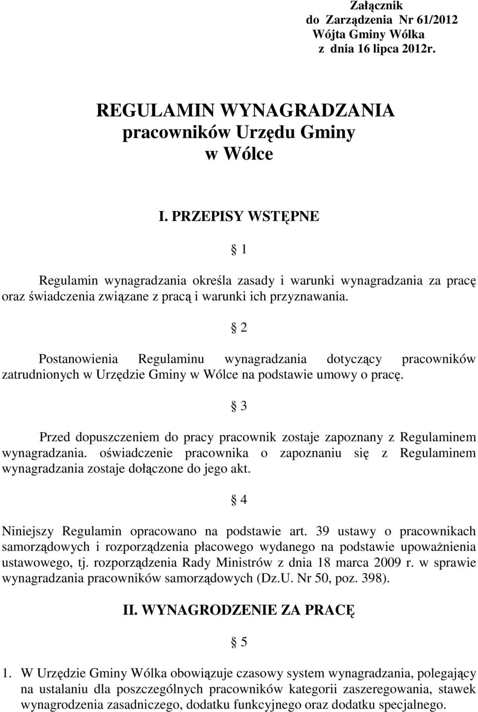 2 Postanowienia Regulaminu wynagradzania dotyczący pracowników zatrudnionych w Urzędzie Gminy w Wólce na podstawie umowy o pracę.