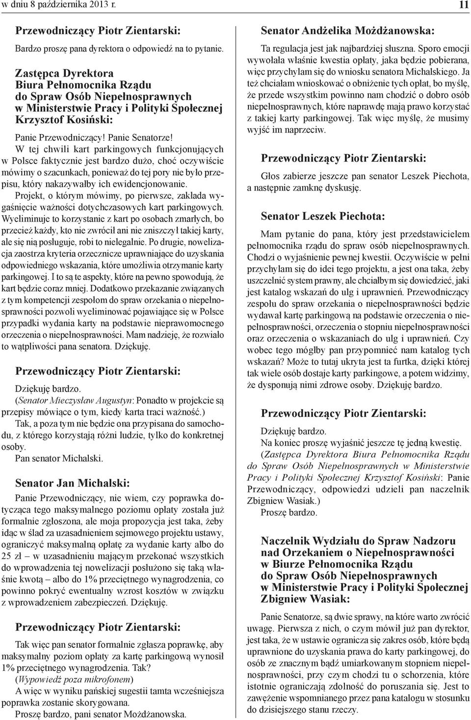 ewidencjonowanie. Projekt, o którym mówimy, po pierwsze, zakłada wygaśnięcie ważności dotychczasowych kart parkingowych.