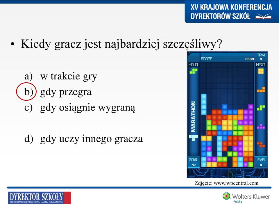 a) w trakcie gry b) gdy przegra c)