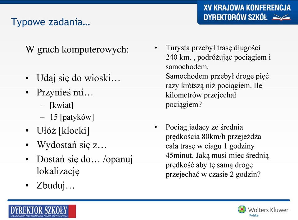 Samochodem przebył drogę pięć razy krótszą niż pociągiem. Ile kilometrów przejechał pociągiem?