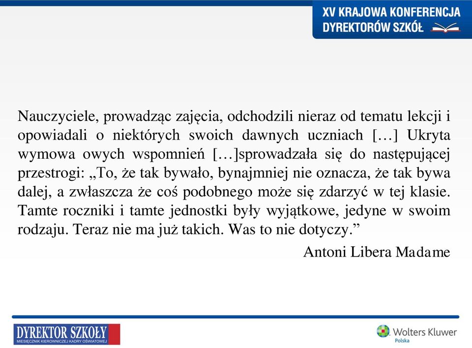 bynajmniej nie oznacza, że tak bywa dalej, a zwłaszcza że coś podobnego może się zdarzyć w tej klasie.