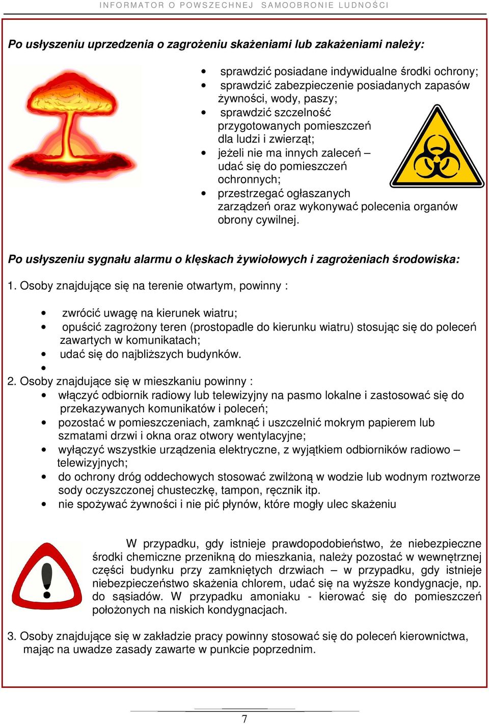 organów obrony cywilnej. Po usłyszeniu sygnału alarmu o klęskach żywiołowych i zagrożeniach środowiska: 1.