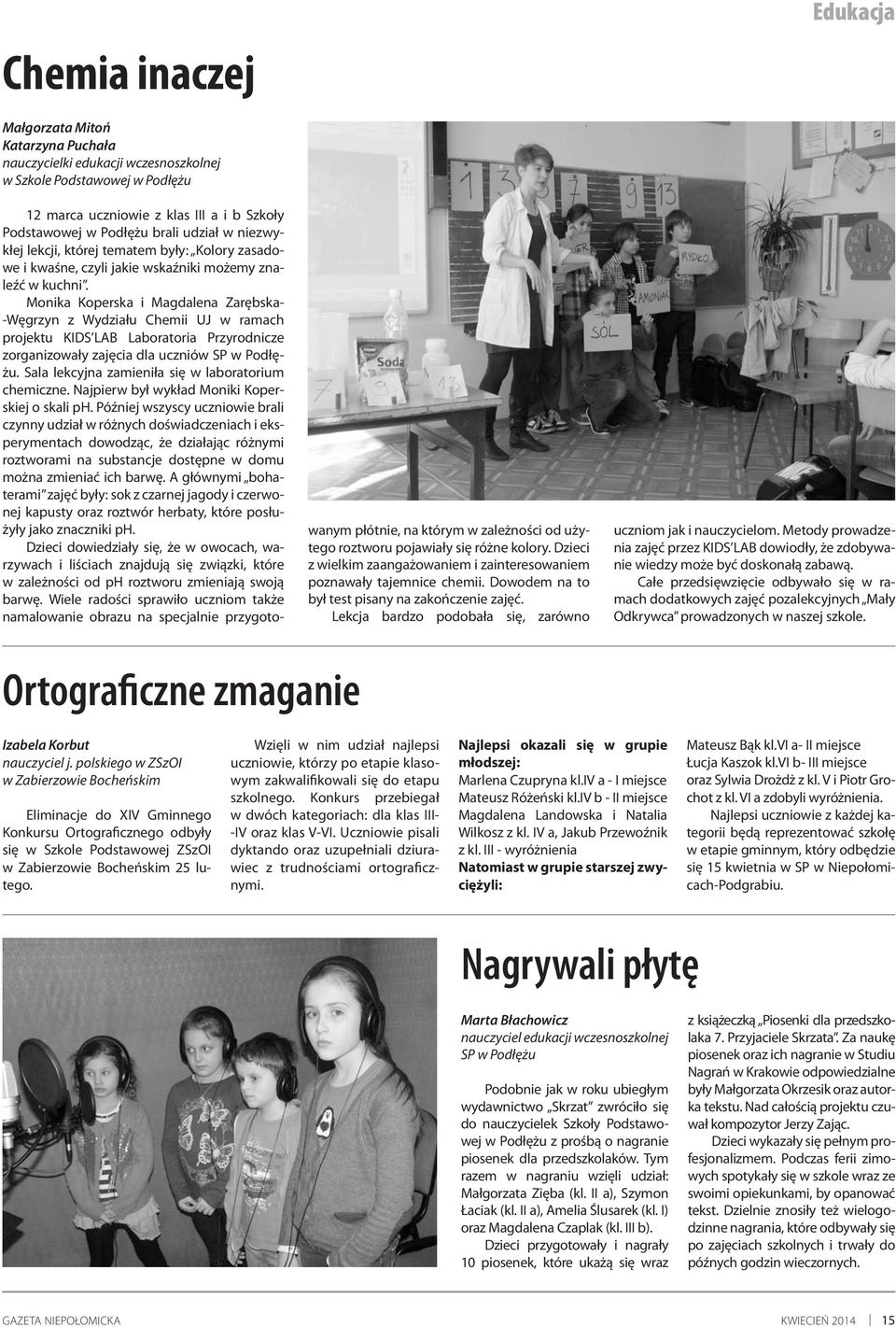Monika Koperska i Magdalena Zarębska- -Węgrzyn z Wydziału Chemii UJ w ramach projektu KIDS LAB Laboratoria Przyrodnicze zorganizowały zajęcia dla uczniów SP w Podłężu.