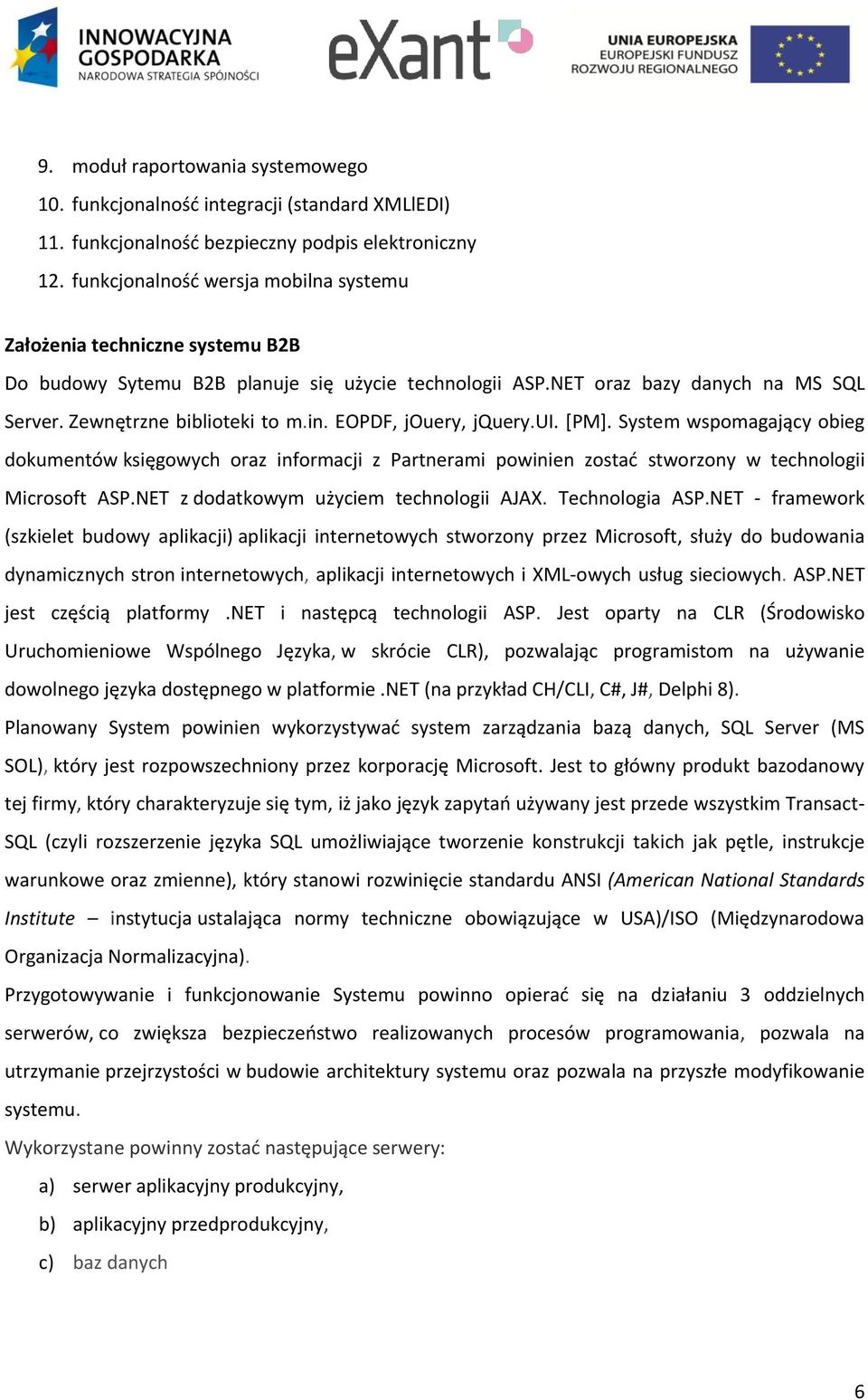 EOPDF, jouery, jquery.ui. [PM]. System wspomagający obieg dokumentów księgowych oraz informacji z Partnerami powinien zostać stworzony w technologii Microsoft ASP.