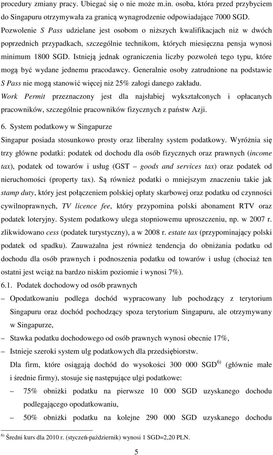 Istnieją jednak ograniczenia liczby pozwoleń tego typu, które mogą być wydane jednemu pracodawcy.