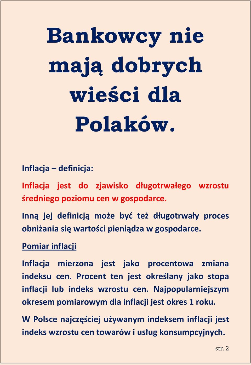 Inną jej definicją może byd też długotrwały proces obniżania się wartości pieniądza w gospodarce.