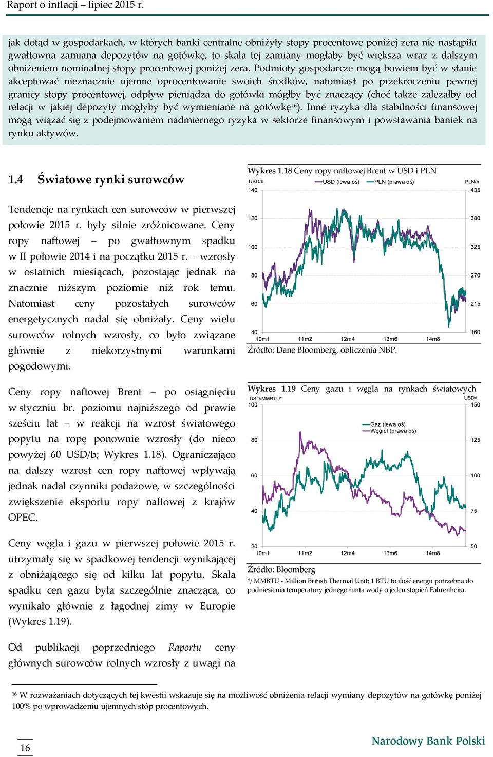 dalszym obniżeniem nominalnej stopy procentowej poniżej zera.