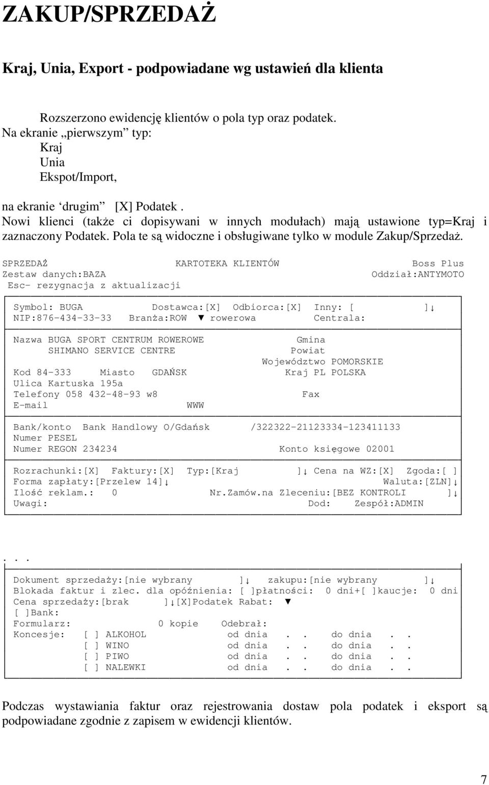 Pola te s widoczne i obsługiwane tylko w module Zakup/Sprzeda.