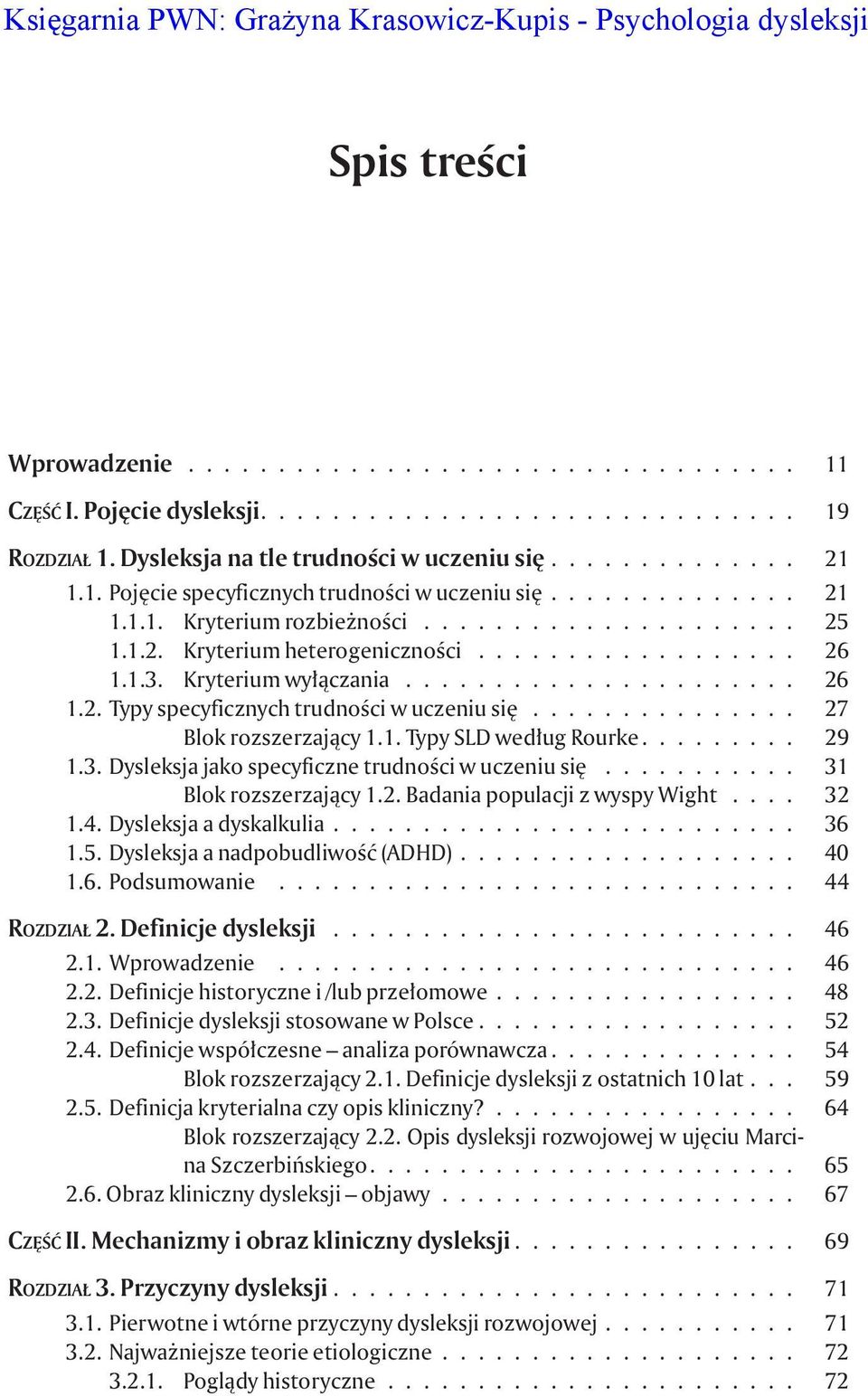 ................. 26 1.1.3. Kryterium wy³¹czania...................... 26 1.2. Typy specyficznych trudnoœci w uczeniu siê............... 27 Blok rozszerzaj¹cy 1.1. Typy SLD wed³ug Rourke......... 29 1.