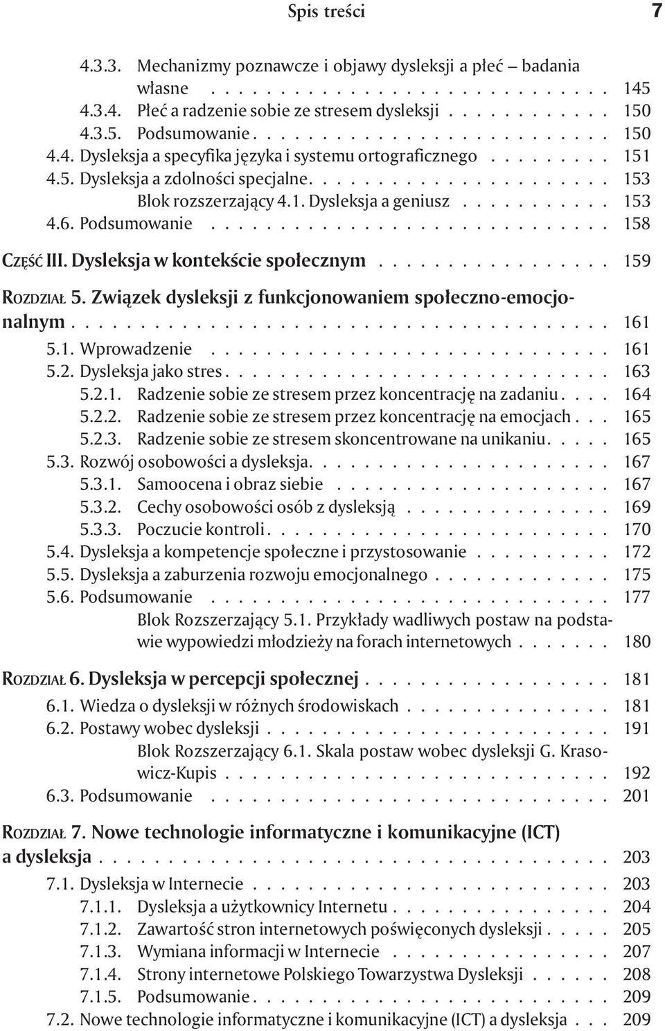 .......... 153 4.6. Podsumowanie............................. 158 CZÊŒÆ III. Dysleksja w kontekœcie spo³ecznym................. 159 ROZDZIA 5.