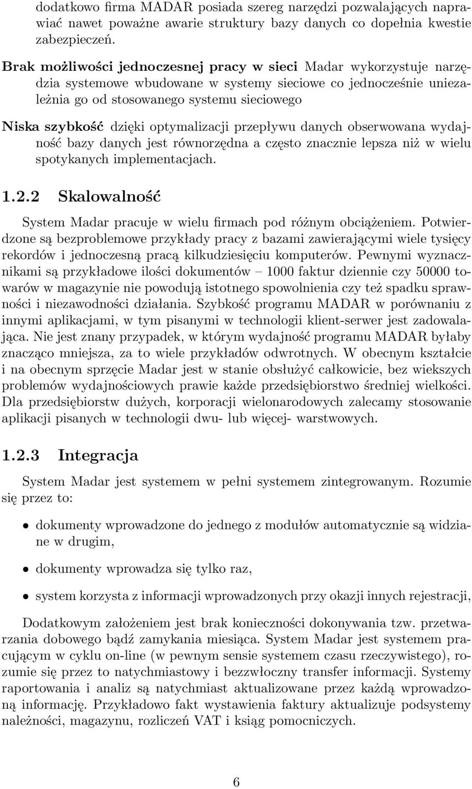 optymalizacji przepływu danych obserwowana wydajność bazy danych jest równorzędna a często znacznie lepsza niż w wielu spotykanych implementacjach. 1.2.