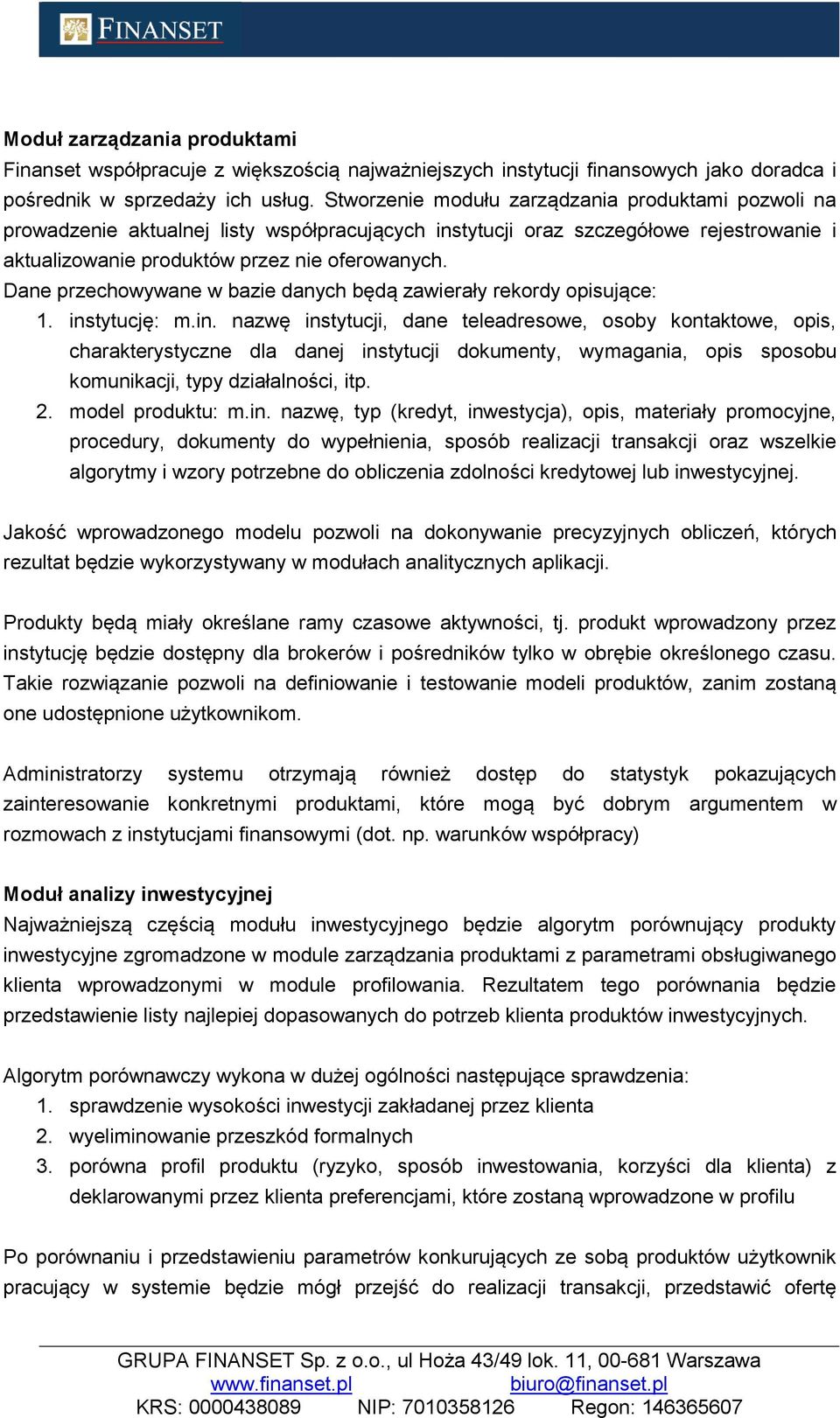 Dane przechowywane w bazie danych będą zawierały rekordy opisujące: 1. ins