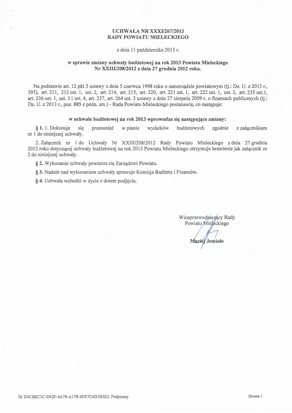 222 ust. 1, ust. 2, art. 235 ust.1, art. 236 ust. 1, ust. 3 i ust. 4, art. 237, art. 264 ust. 3 ustawy z dnia 27 sierpnia 2009 r. o finansach publicznych (tj.: Dz. U. z 2013 r poz. 885 z późn. zm.