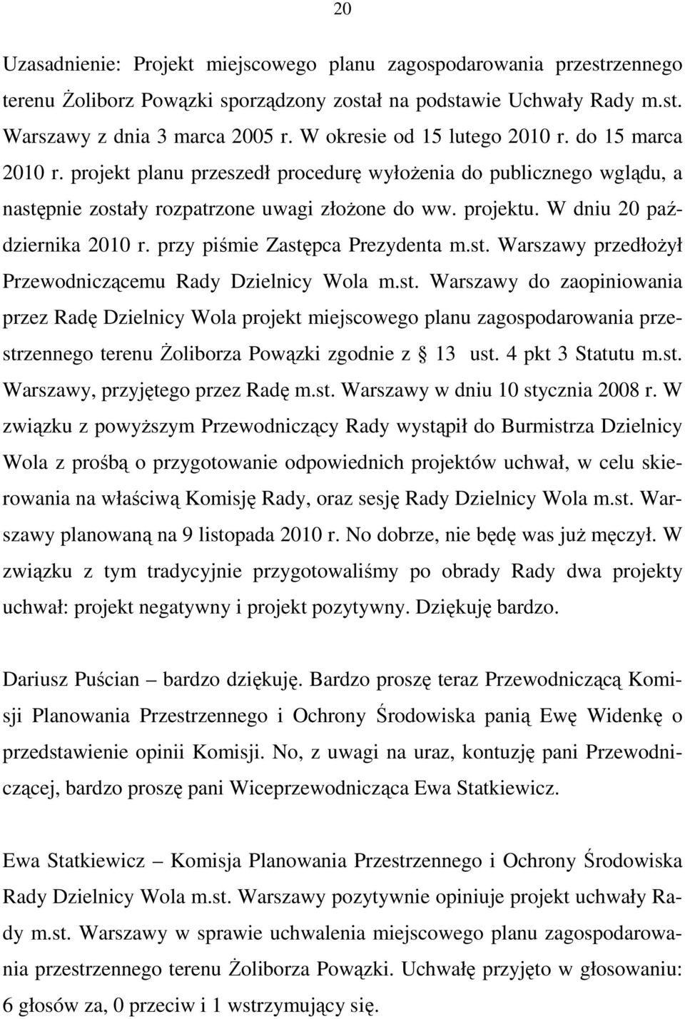 W dniu 20 października 2010 r. przy piśmie Zastę