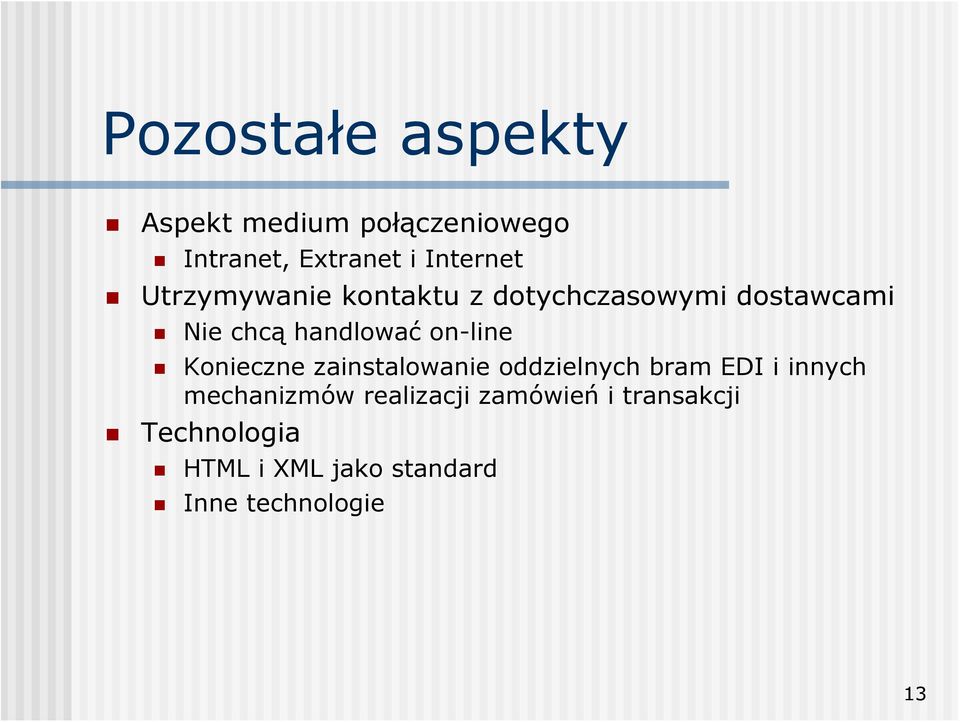 Konieczne zainstalowanie oddzielnych bram EDI i innych mechanizmów realizacji