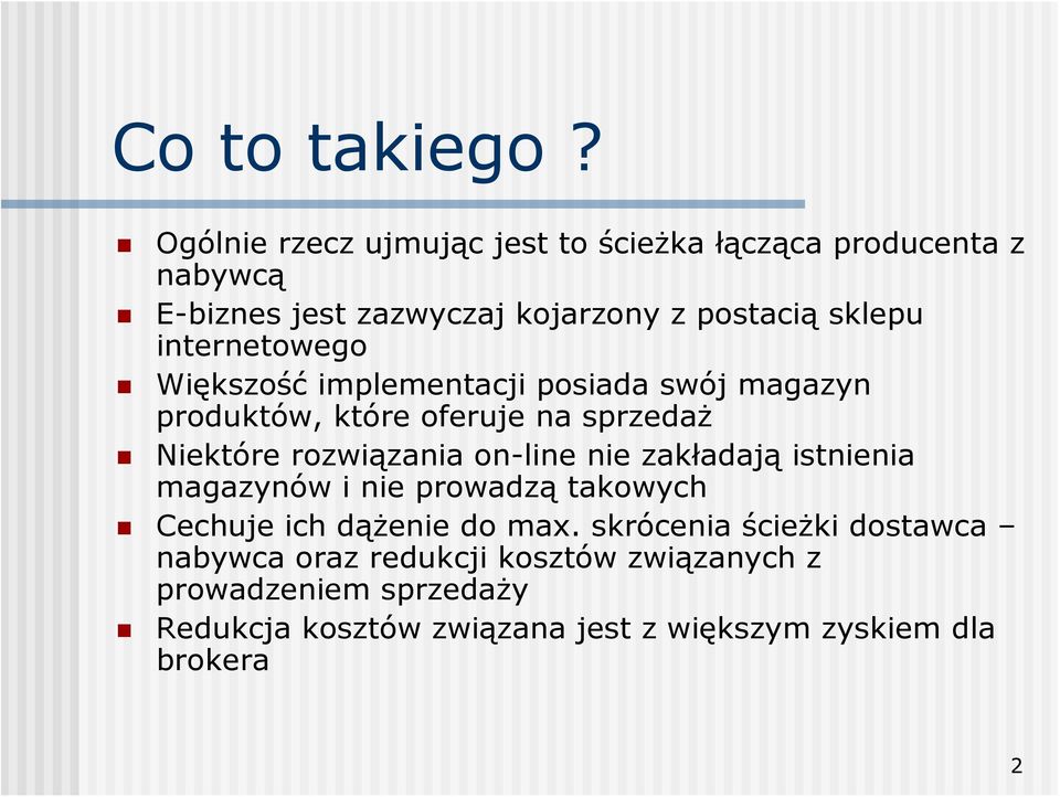 internetowego Większość implementacji posiada swój magazyn produktów, które oferuje na sprzedaż Niektóre rozwiązania on-line