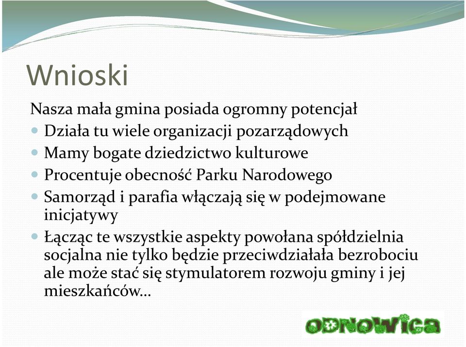 włączają się w podejmowane inicjatywy Łącząc te wszystkie aspekty powołana spółdzielnia socjalna