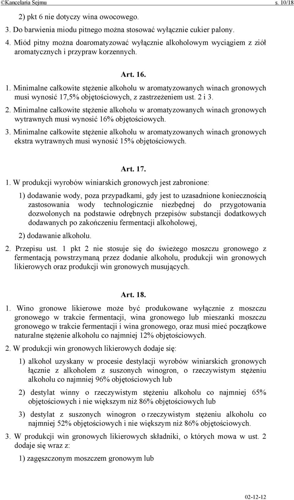 . 1. Minimalne całkowite stężenie alkoholu w aromatyzowanych winach gronowych musi wynosić 17,5% objętościowych, z zastrzeżeniem ust. 2 