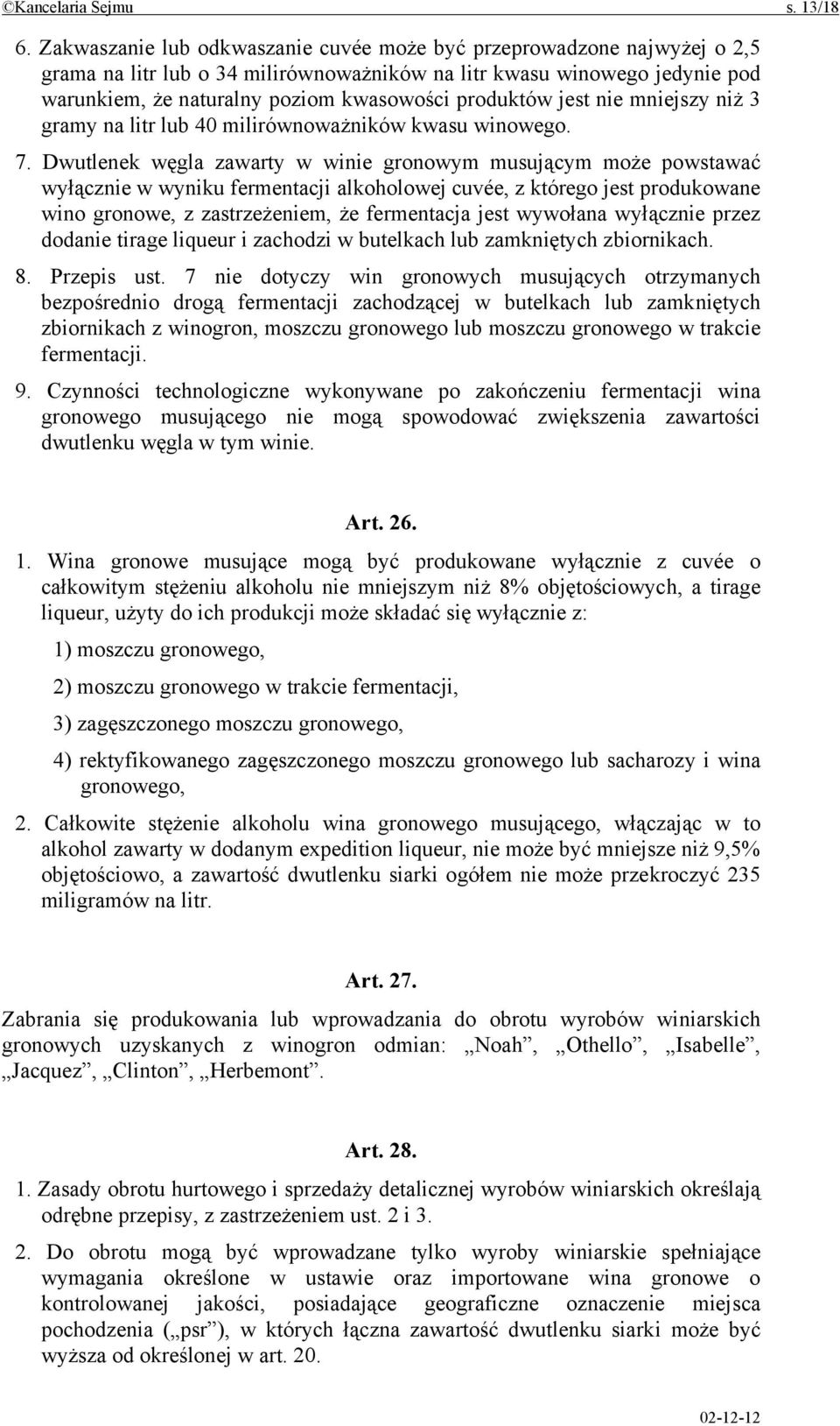 produktów jest nie mniejszy niż 3 gramy na litr lub 40 milirównoważników kwasu winowego. 7.