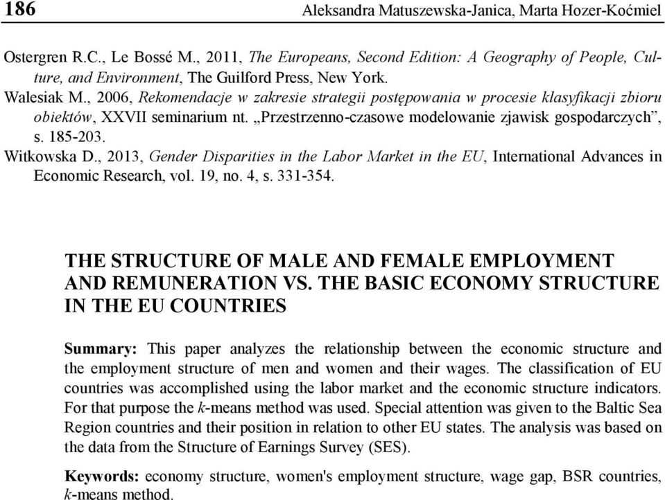 Witkowska D., 2013, Gender Disparities in the Labor Market in the EU, International Advances in Economic Research, vol. 19, no. 4, s. 331-354.