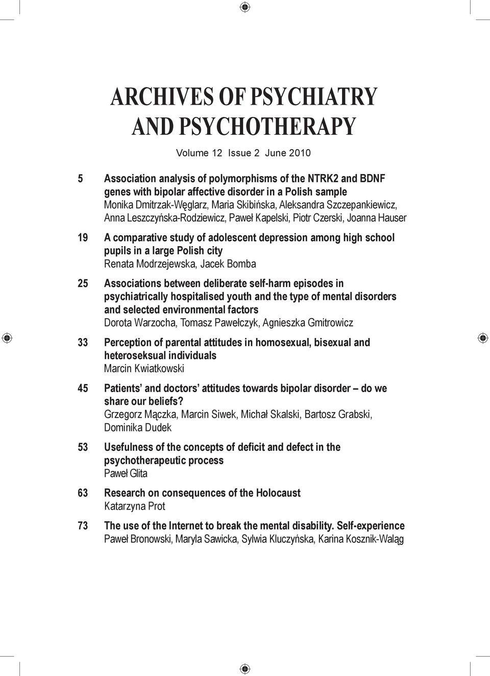 school pupils in a large Polish city Renata Modrzejewska, Jacek Bomba 25 Associations between deliberate self-harm episodes in psychiatrically hospitalised youth and the type of mental disorders and