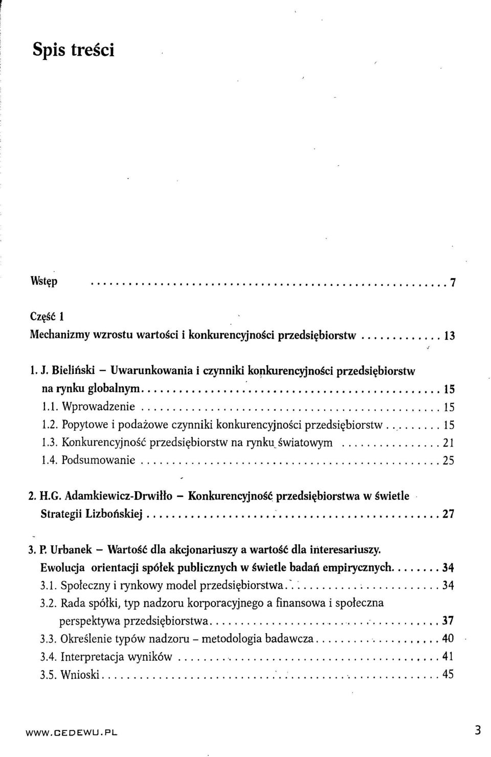 Adamkiewicz-Drwiłło - Konkurencyjność przedsiębiorstwa w świetle Strategii Lizbońskiej 27 3. P. Urbanek - Wartość dla akcjonariuszy a wartość dla ińteresariuszy.