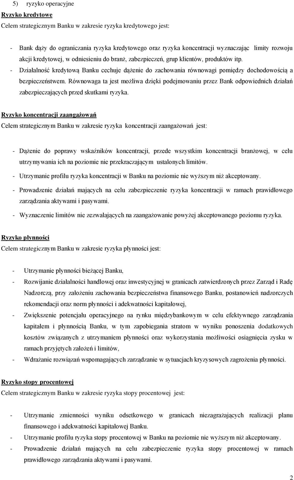 Równowaga ta jest możliwa dzięki podejmowaniu przez Bank odpowiednich działań zabezpieczających przed skutkami ryzyka.