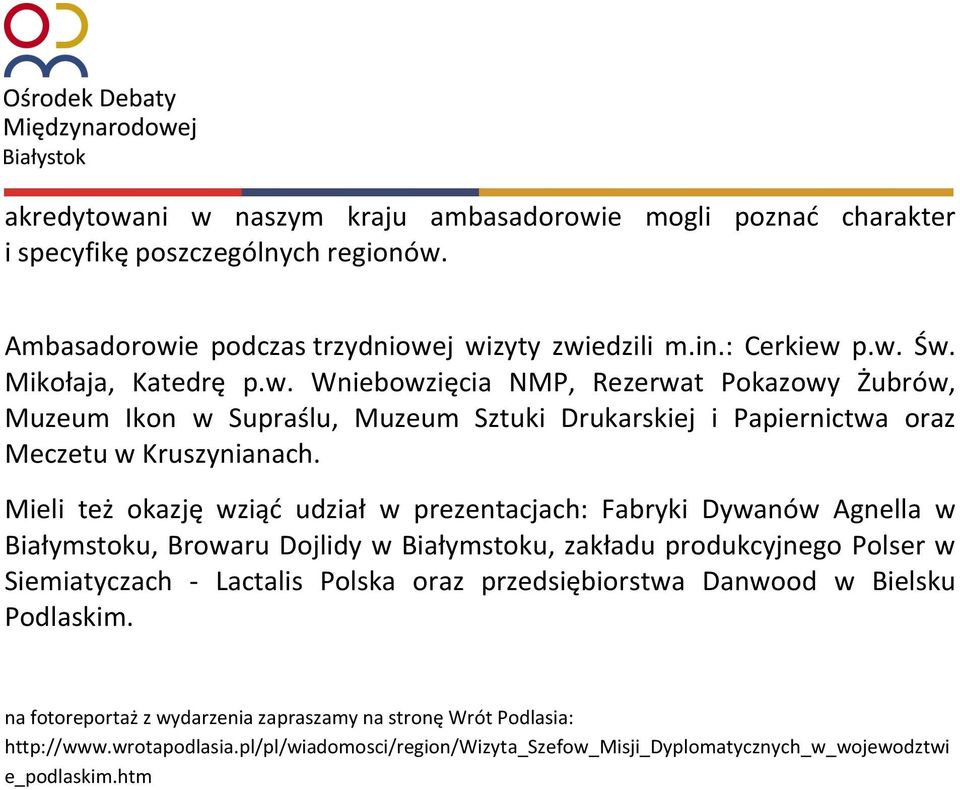 Mieli też okazję wziąć udział w prezentacjach: Fabryki Dywanów Agnella w Białymstoku, Browaru Dojlidy w Białymstoku, zakładu produkcyjnego Polser w Siemiatyczach - Lactalis Polska oraz