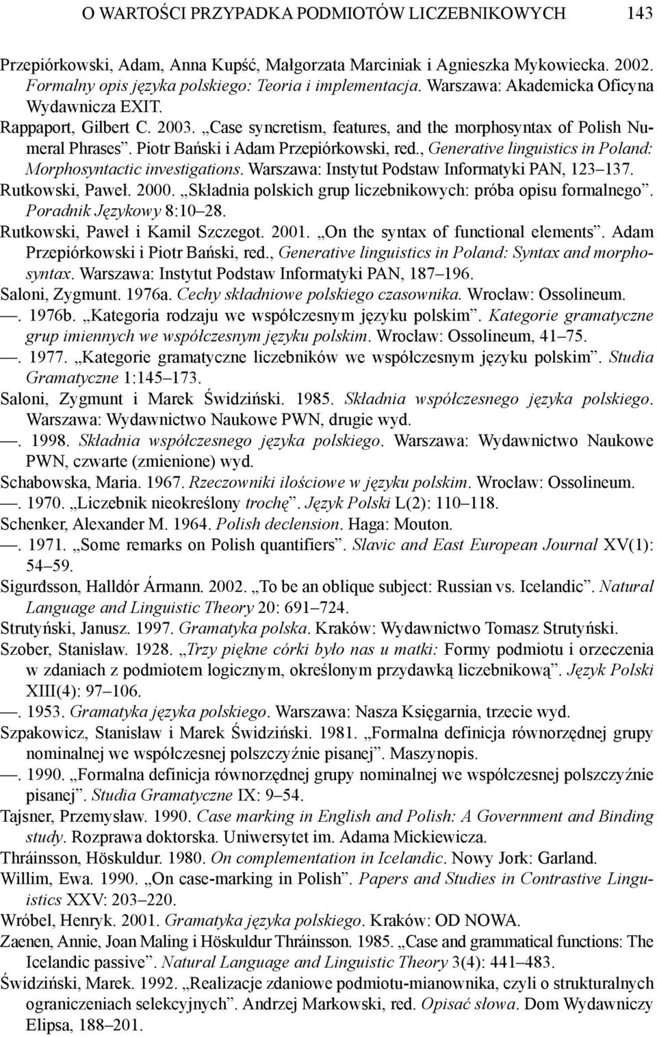 , Generative linguistics in Poland: Morphosyntactic investigations. Warszawa: Instytut Podstaw Informatyki PAN, 123 137. Rutkowski, Paweł. 2000.