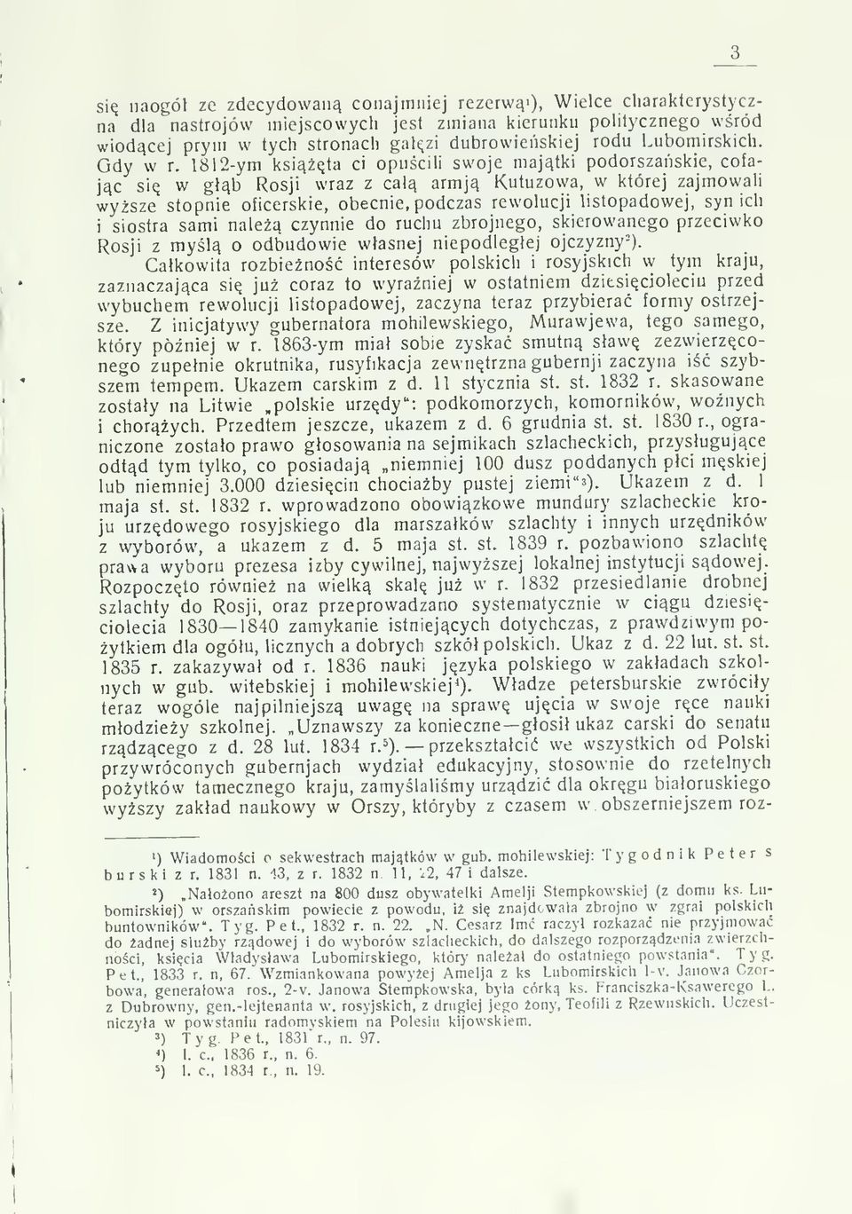 18r2-ym ksita ci opucili swoje majtki podorszaskie, cofajc si w gb Rosji wraz z ca armj Kutuzowa, w której zajmowali wysze stopnie oficerskie, obecnie, podczas rewolucji listopadowej, syn ich i