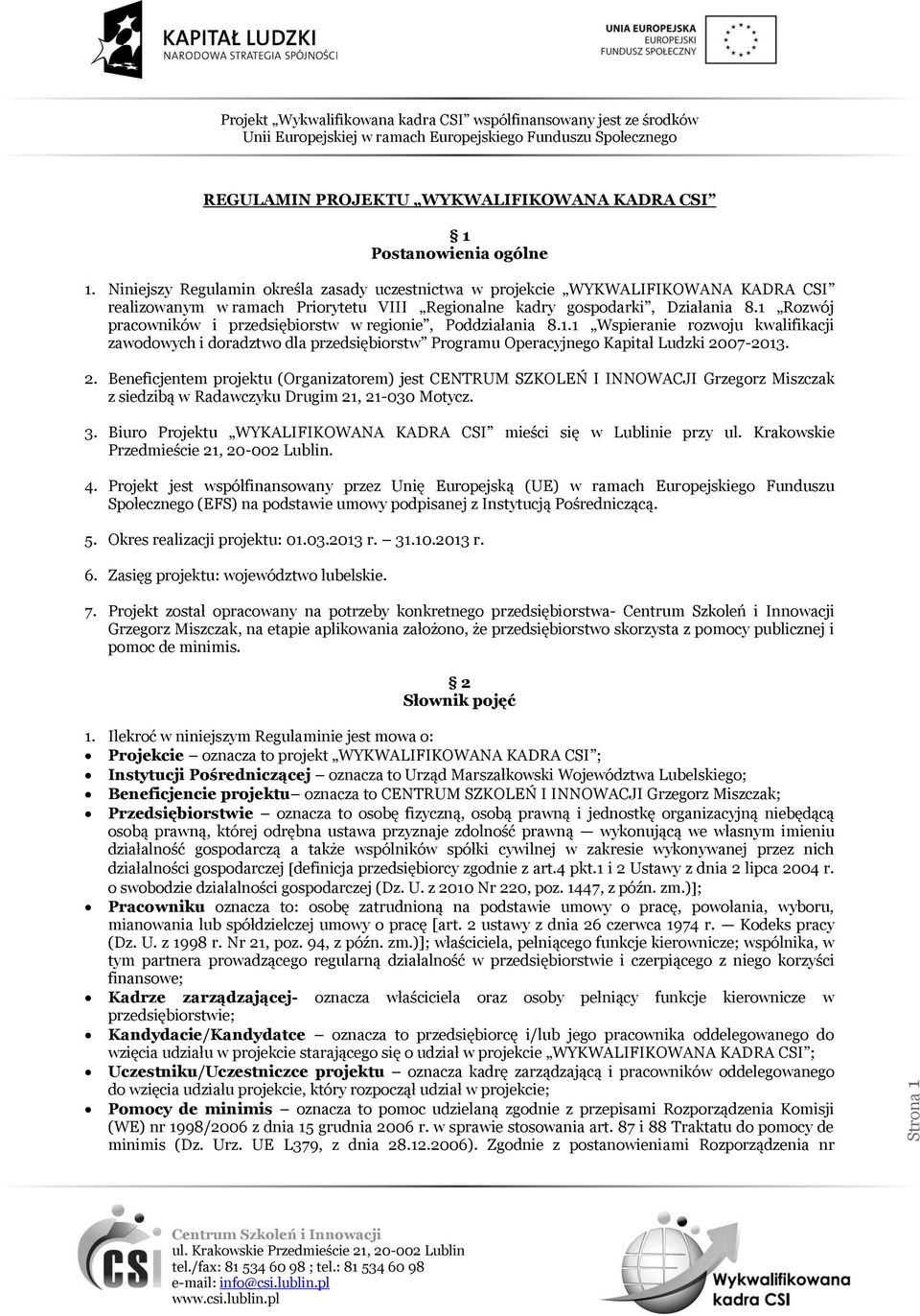 1 Rozwój pracowników i przedsiębiorstw w regionie, Poddziałania 8.1.1 Wspieranie rozwoju kwalifikacji zawodowych i doradztwo dla przedsiębiorstw Programu Operacyjnego Kapitał Ludzki 20