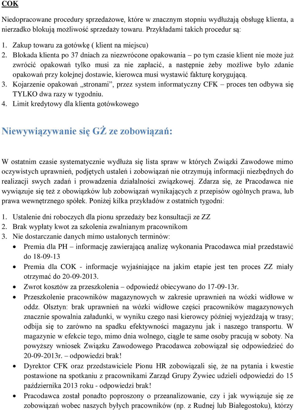 Blokada klienta po 37 dniach za niezwrócone opakowania po tym czasie klient nie może już zwrócić opakowań tylko musi za nie zapłacić, a następnie żeby możliwe było zdanie opakowań przy kolejnej