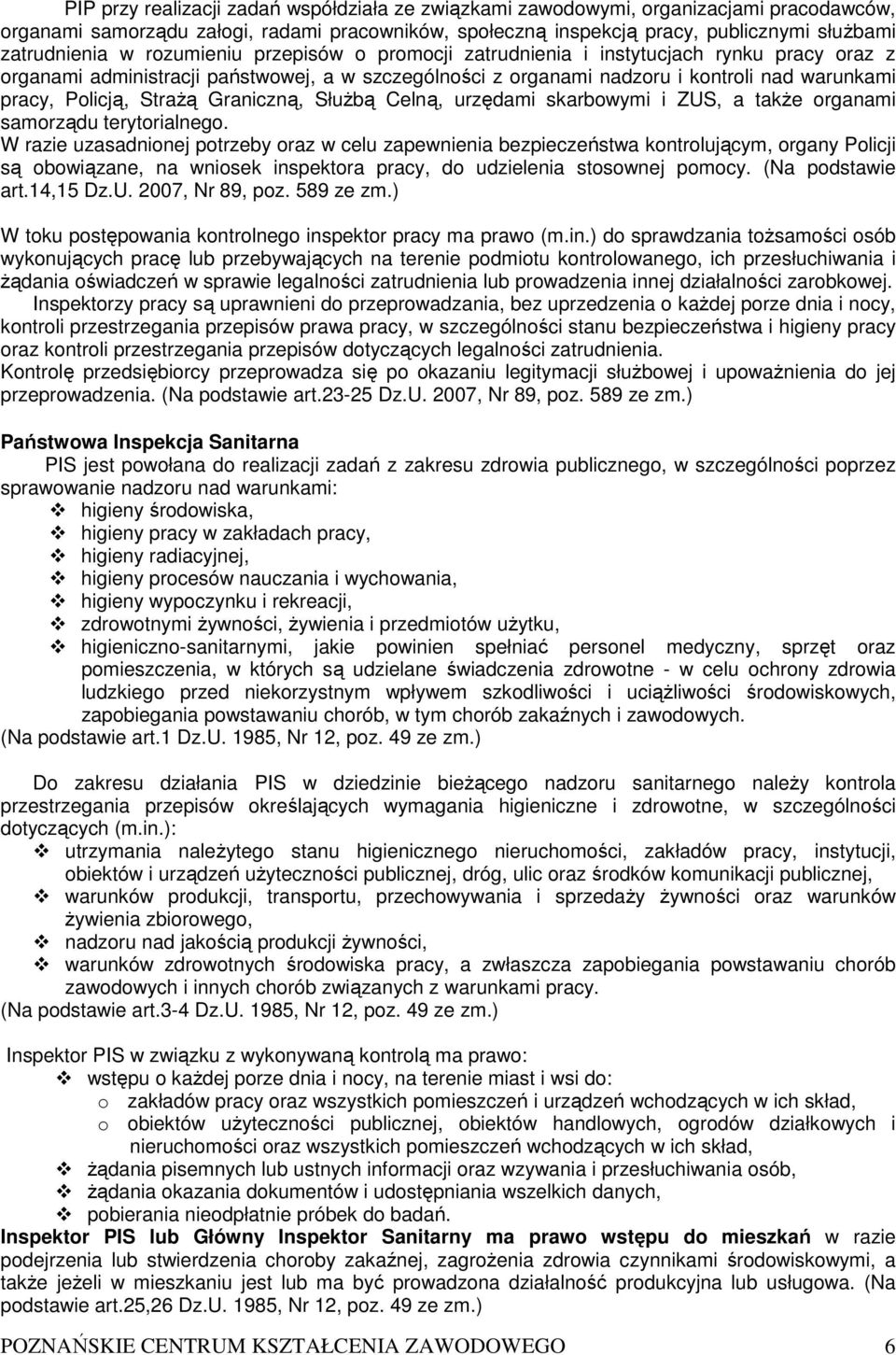 Graniczną, SłuŜbą Celną, urzędami skarbowymi i ZUS, a takŝe organami samorządu terytorialnego.