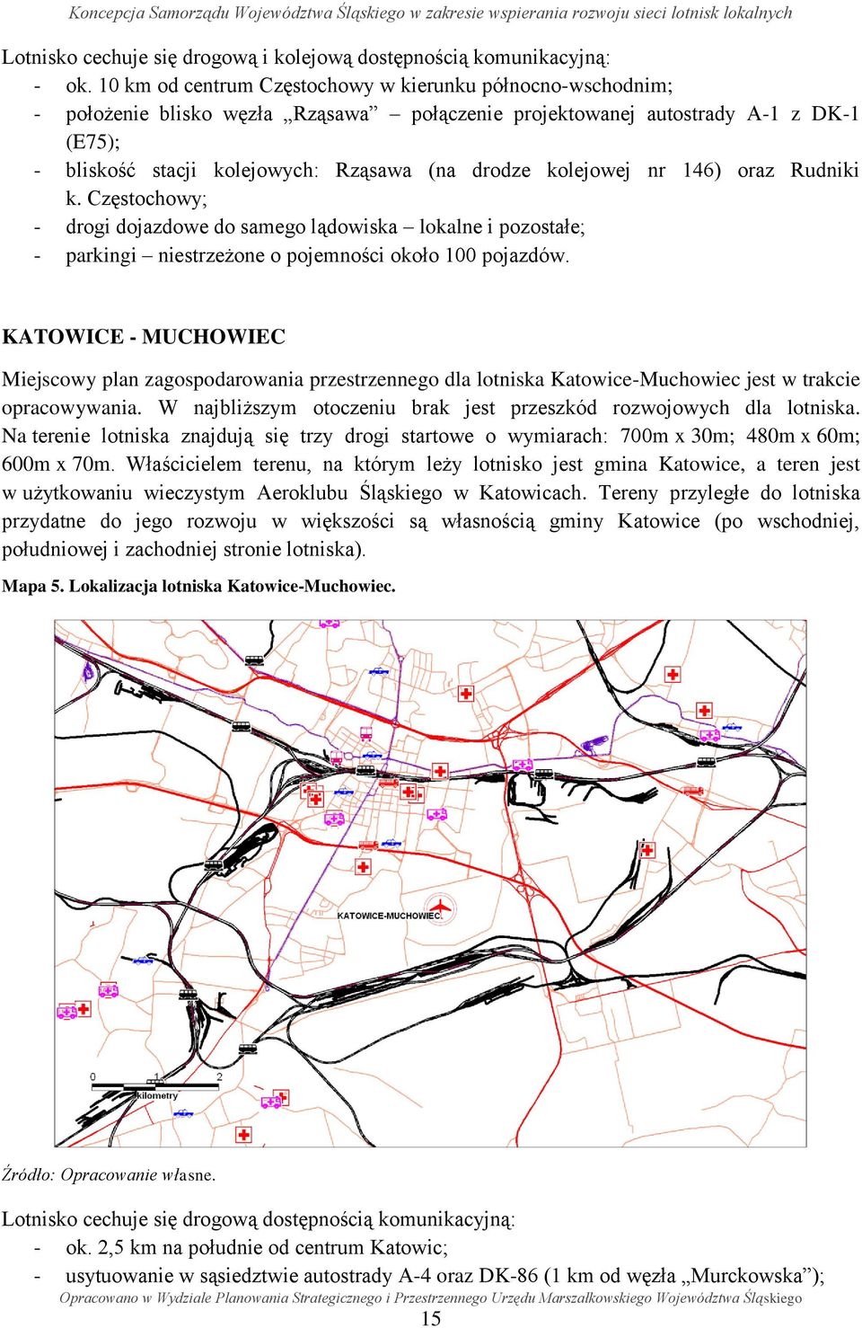 kolejowej nr 146) oraz Rudniki k. Częstochowy; - drogi dojazdowe do samego lądowiska lokalne i pozostałe; - parkingi niestrzeżone o pojemności około 100 pojazdów.