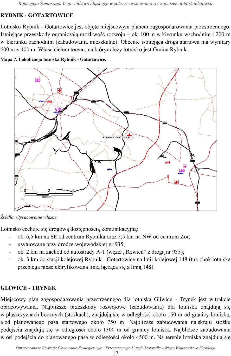 Właścicielem terenu, na którym leży lotnisko jest Gmina Rybnik. Mapa 7. Lokalizacja lotniska Rybnik - Gotartowice. Źródło: Opracowanie własne.