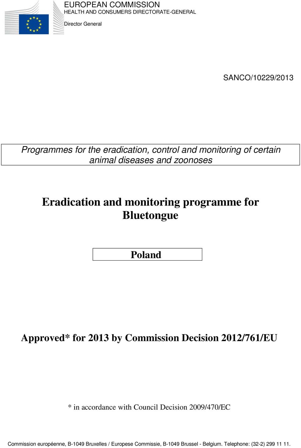 Bluetongue Poland Approved* for 2013 by Commission Decision 2012/761/EU * in accordance with Council Decision