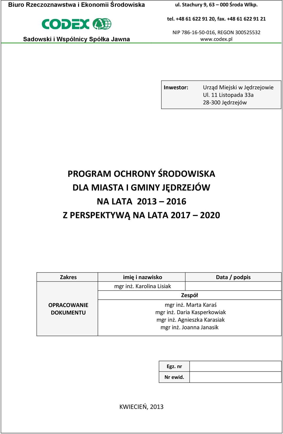 11 Listopada 33a 28-300 Jędrzejów PROGRAM OCHRONY ŚRODOWISKA DLA MIASTA I GMINY JĘDRZEJÓW NA LATA 2013 2016 Z PERSPEKTYWĄ NA LATA 2017 2020 Zakres