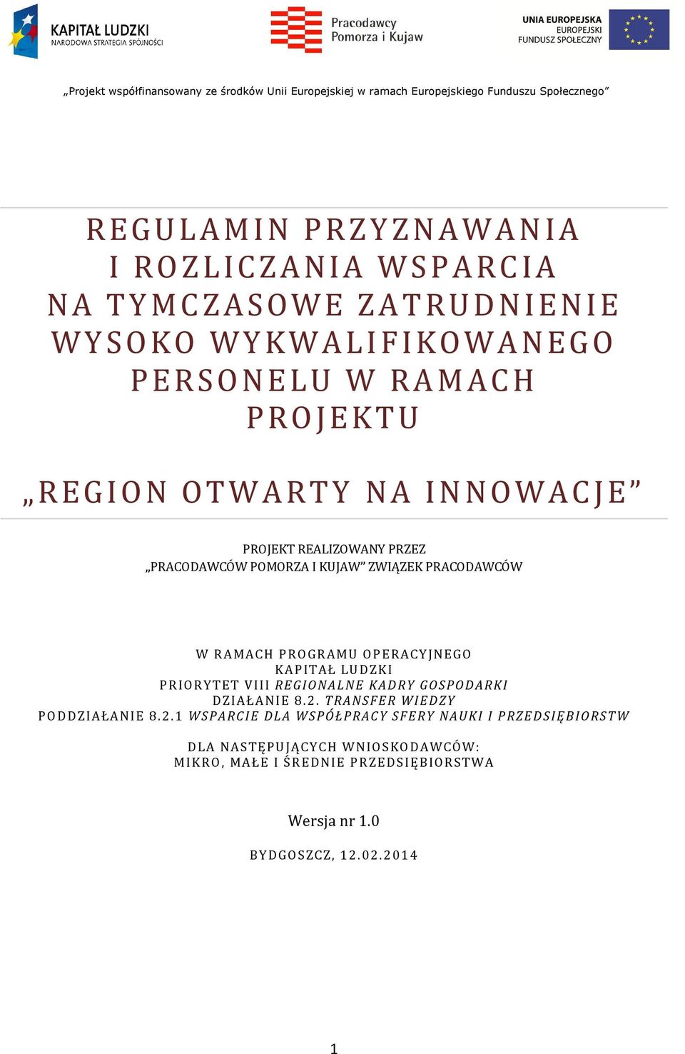 PRACODAWCÓW W R A MA CH P R O GR AMU OP ERA CY JNEGO KAPIT AŁ LU DZKI P R IOR YT ET VIII RE GIO NALNE KAD RY GO SPO D ARKI DZIA Ł A NIE 8.2.