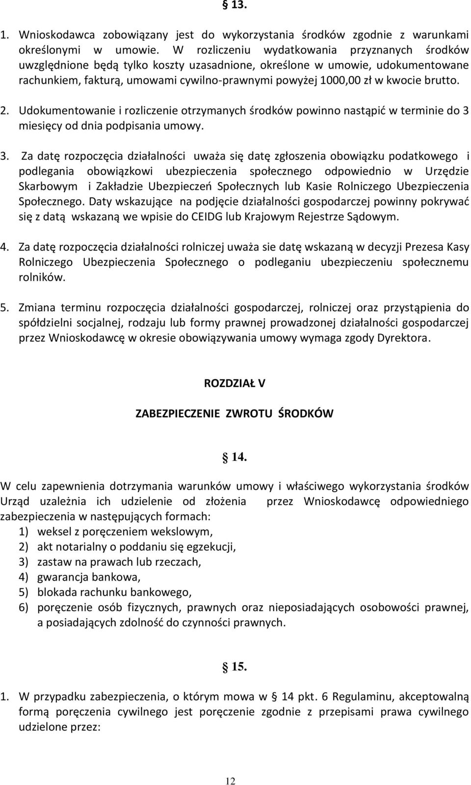 brutto. 2. Udokumentowanie i rozliczenie otrzymanych środków powinno nastąpić w terminie do 3 