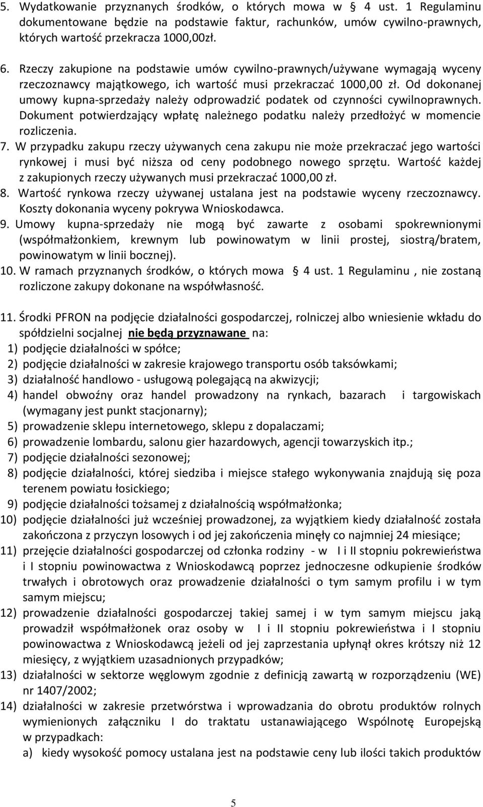 Od dokonanej umowy kupna-sprzedaży należy odprowadzić podatek od czynności cywilnoprawnych. Dokument potwierdzający wpłatę należnego podatku należy przedłożyć w momencie rozliczenia. 7.