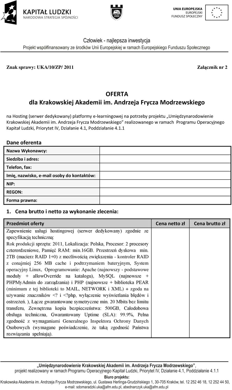 Andrzeja Frycza Modrzewskiego realizowanego w ramach Programu Operacyjnego Kapitał Ludzki, Priorytet IV, Działanie 4.1,