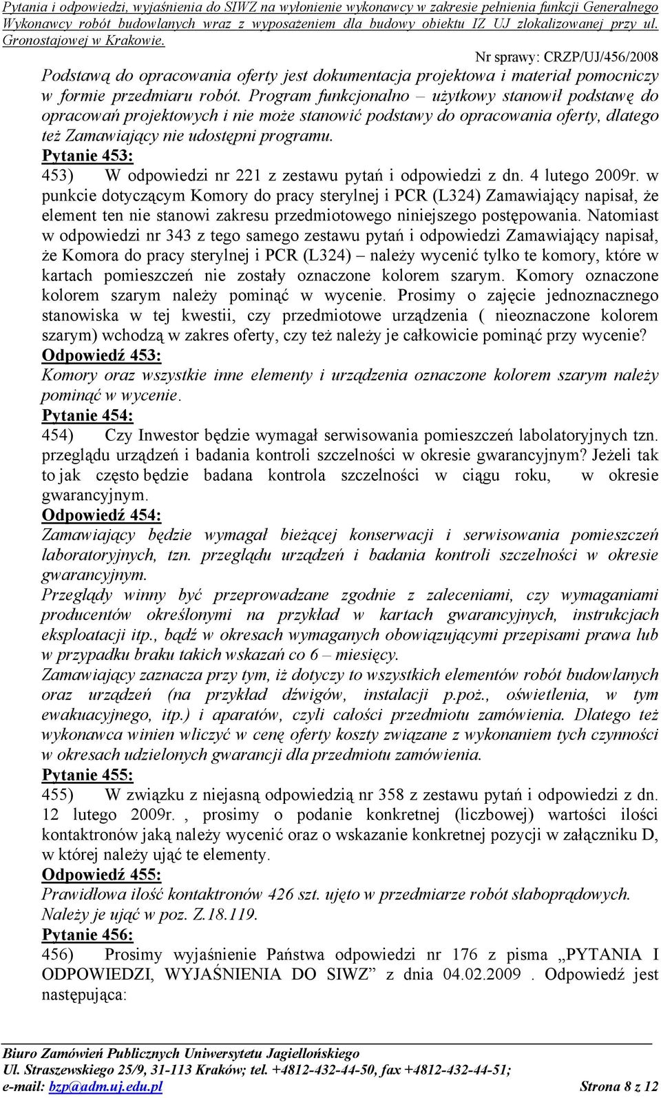 Pytanie 453: 453) W odpowiedzi nr 221 z zestawu pytań i odpowiedzi z dn. 4 lutego 2009r.