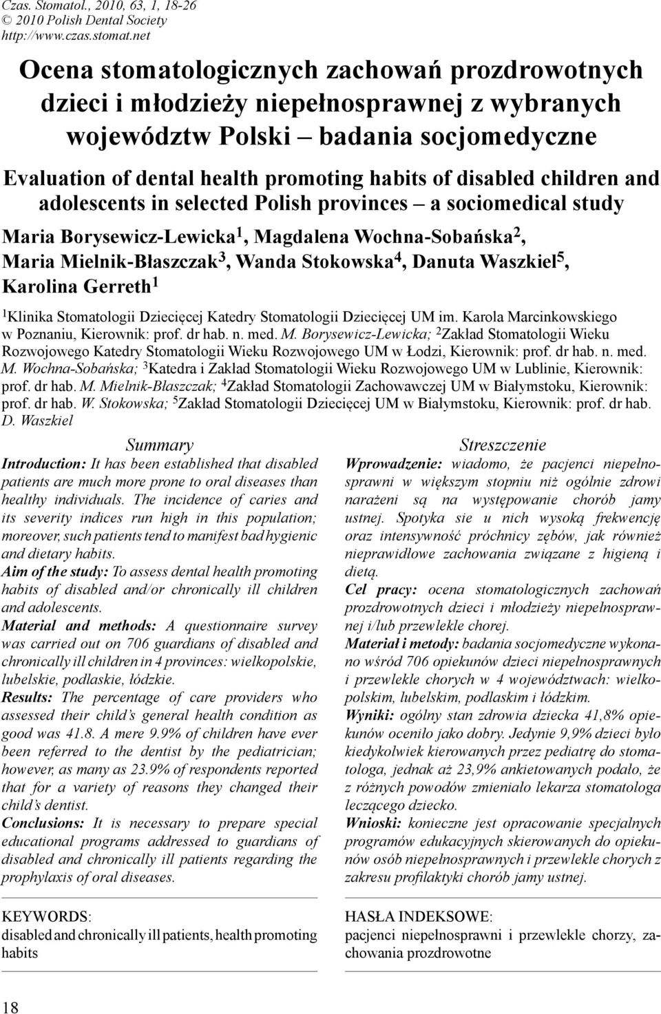 children and adolescents in selected Polish provinces a sociomedical study Maria Borysewicz-Lewicka, Magdalena Wochna-Sobańska 2, Maria Mielnik-Błaszczak 3, Wanda Stokowska 4, Danuta Waszkiel 5,