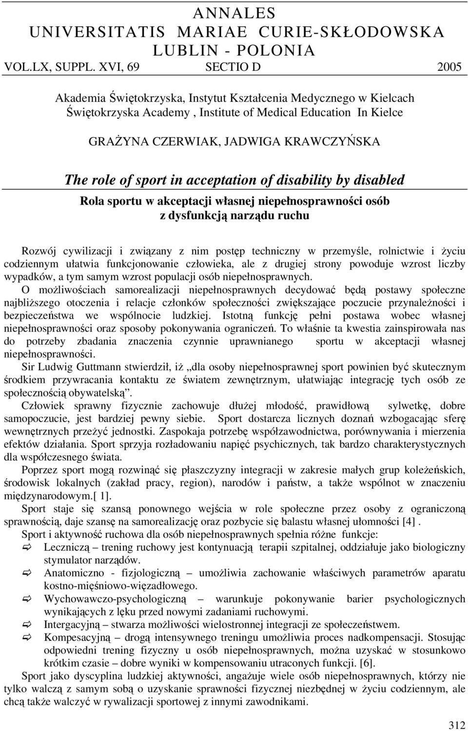 of sport in acceptation of disability by disabled Rola sportu w akceptacji własnej niepełnosprawności osób z dysfunkcją narządu ruchu Rozwój cywilizacji i związany z nim postęp techniczny w