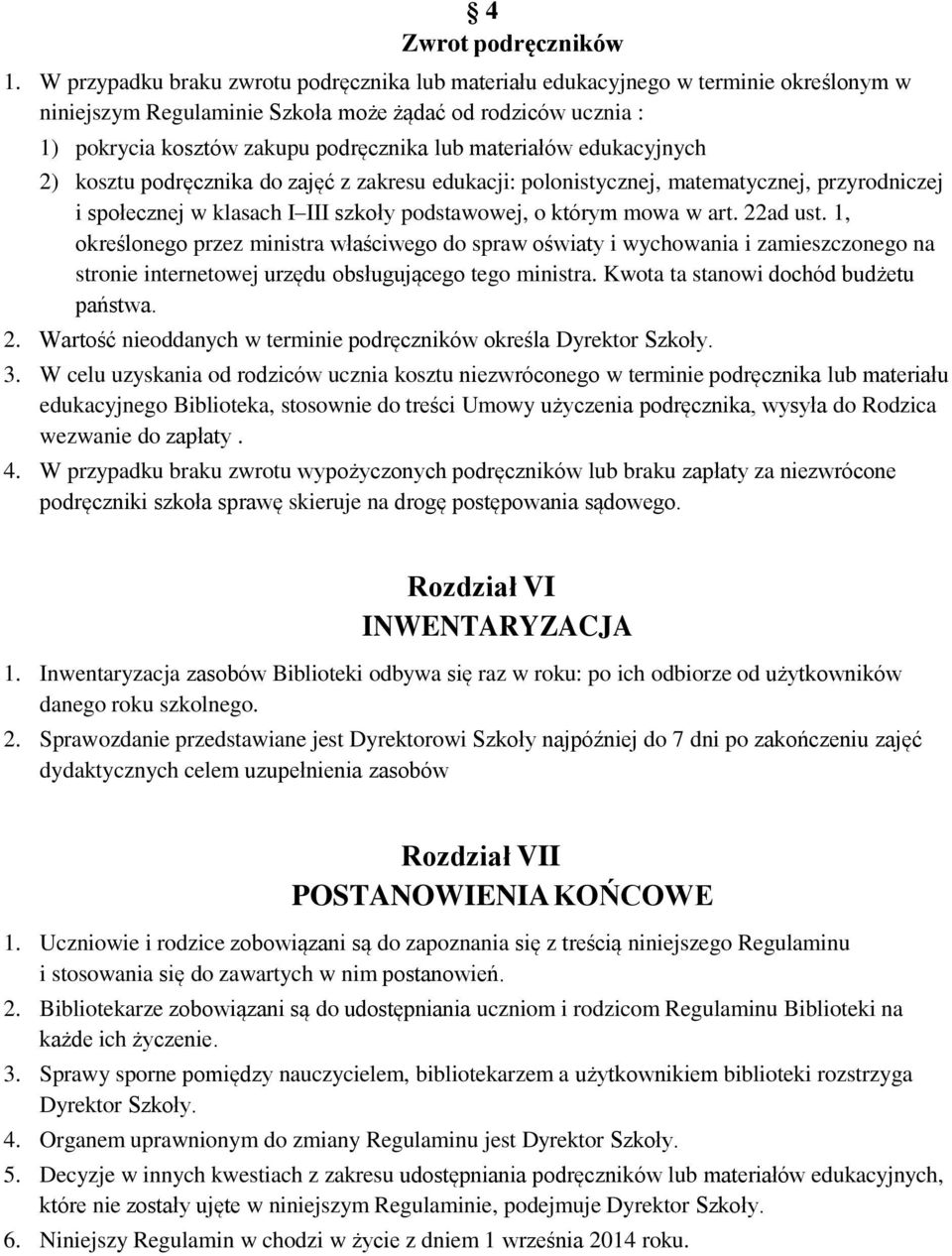 materiałów edukacyjnych 2) kosztu podręcznika do zajęć z zakresu edukacji: polonistycznej, matematycznej, przyrodniczej i społecznej w klasach I III szkoły podstawowej, o którym mowa w art. 22ad ust.