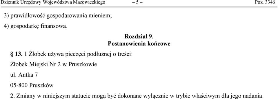 1 Żłobek używa pieczęci podłużnej o treści: Żłobek Miejski Nr 2 w Pruszkowie ul.