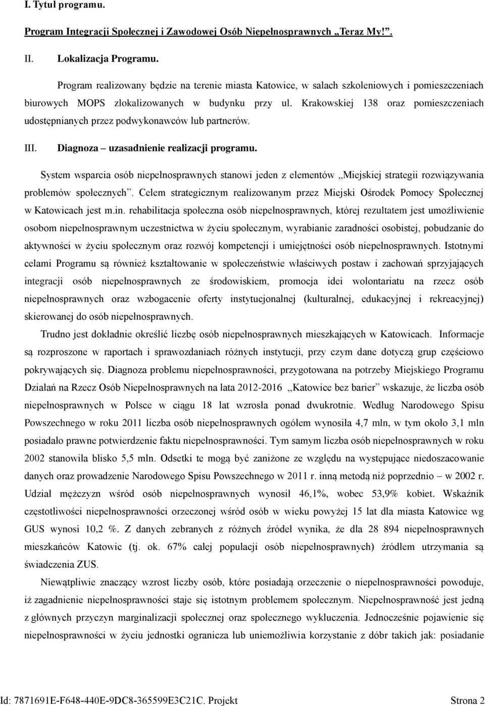 Krakowskiej 138 oraz pomieszczeniach udostępnianych przez podwykonawców lub partnerów. III. Diagnoza uzasadnienie realizacji programu.