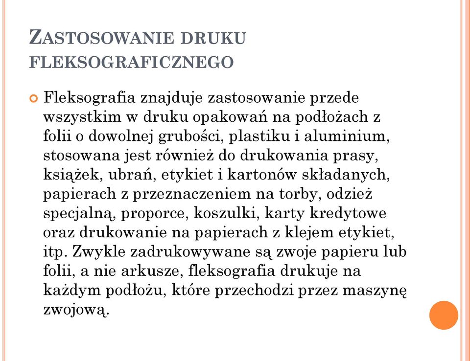 papierach z przeznaczeniem na torby, odzież specjalną, proporce, koszulki, karty kredytowe oraz drukowanie na papierach z klejem